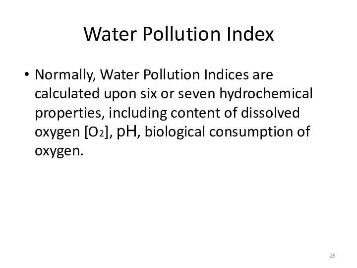 Water Pollution Index Normally, Water Pollution Indices are calculated upon six