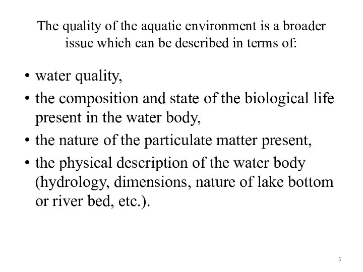 The quality of the aquatic environment is a broader issue which