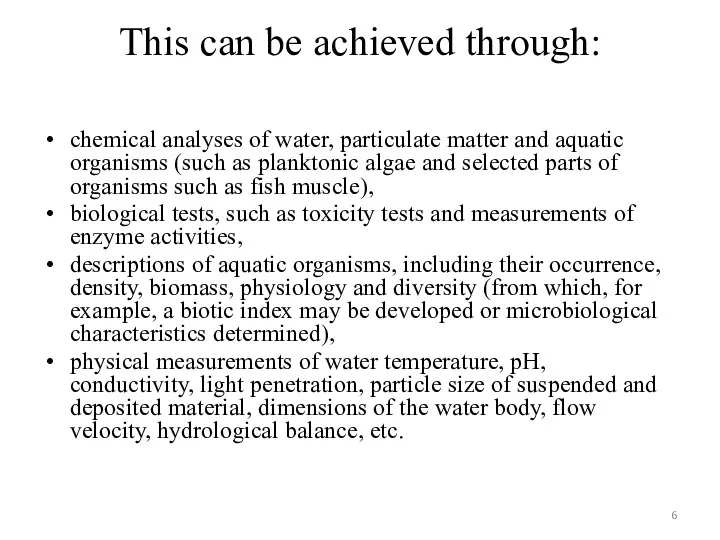 This can be achieved through: chemical analyses of water, particulate matter