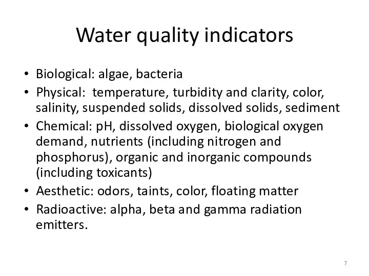 Water quality indicators Biological: algae, bacteria Physical: temperature, turbidity and clarity,