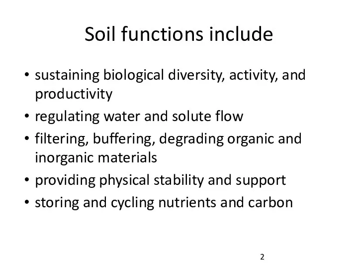 Soil functions include sustaining biological diversity, activity, and productivity regulating water