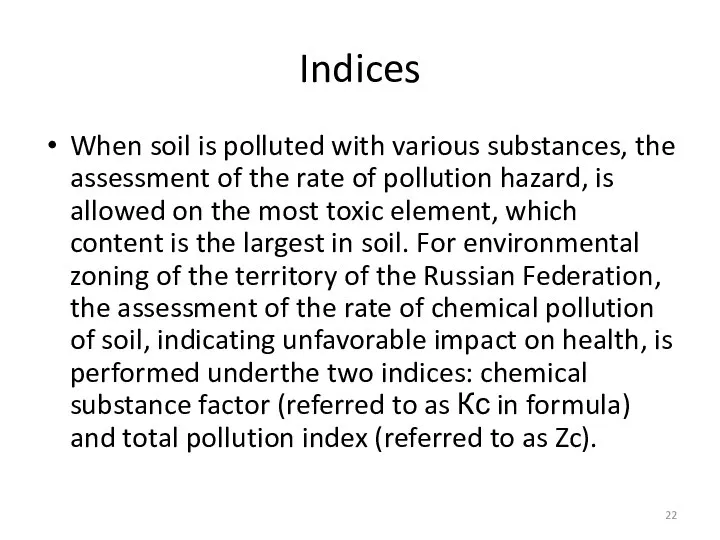 Indices When soil is polluted with various substances, the assessment of