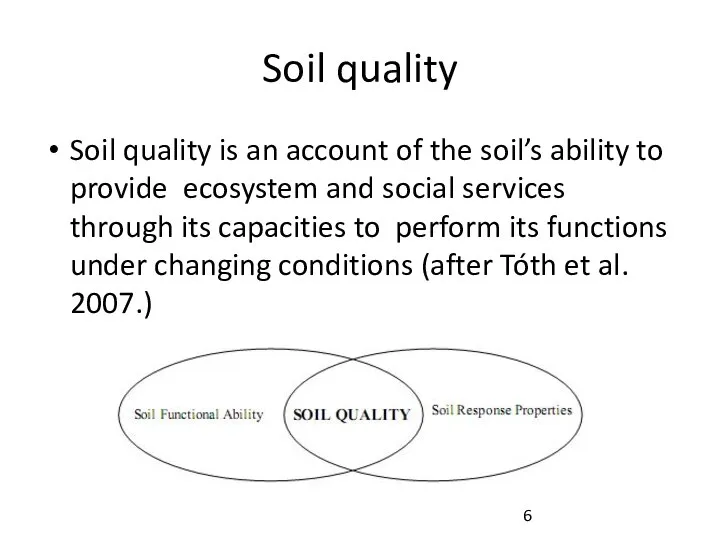 Soil quality Soil quality is an account of the soil’s ability