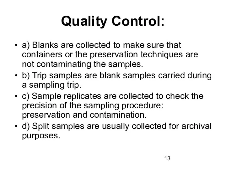 Quality Control: a) Blanks are collected to make sure that containers