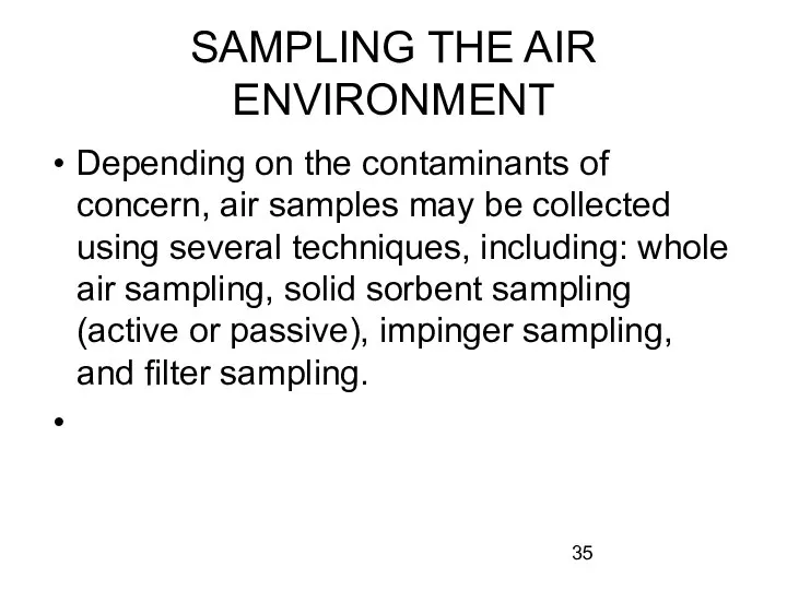 SAMPLING THE AIR ENVIRONMENT Depending on the contaminants of concern, air