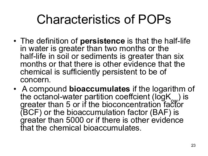 Characteristics of POPs The definition of persistence is that the half-life