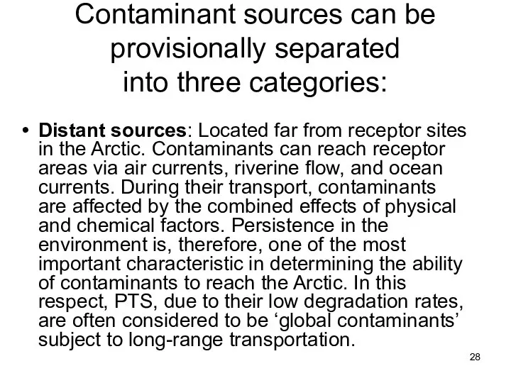 Contaminant sources can be provisionally separated into three categories: Distant sources: