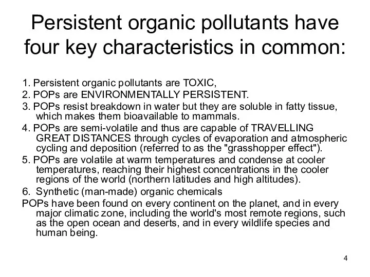 Persistent organic pollutants have four key characteristics in common: 1. Persistent