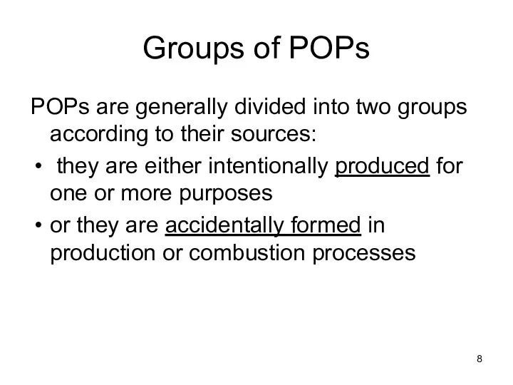 Groups of POPs POPs are generally divided into two groups according