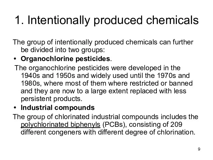 1. Intentionally produced chemicals The group of intentionally produced chemicals can