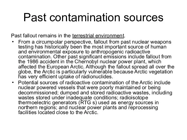 Past contamination sources Past fallout remains in the terrestrial environment. From