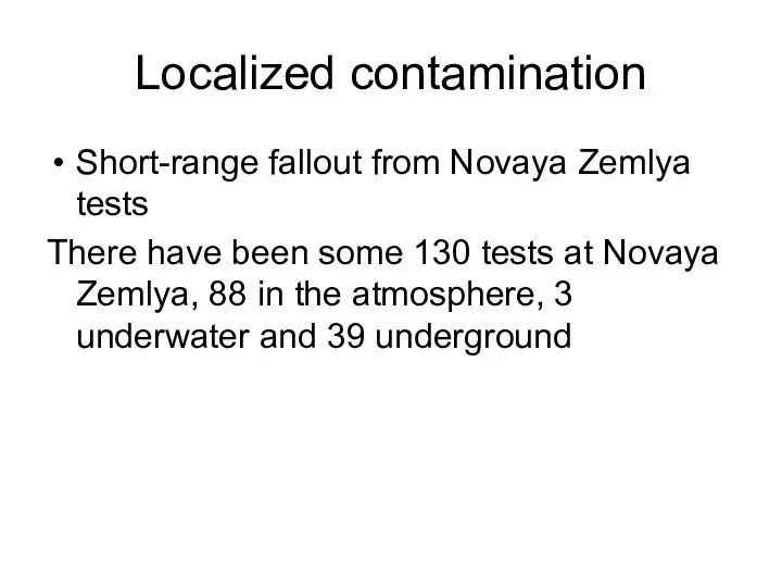 Localized contamination Short-range fallout from Novaya Zemlya tests There have been