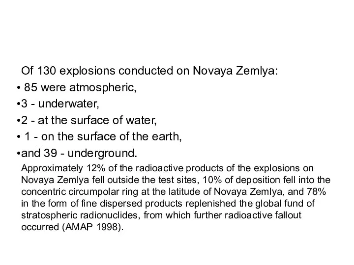 Of 130 explosions conducted on Novaya Zemlya: 85 were atmospheric, 3