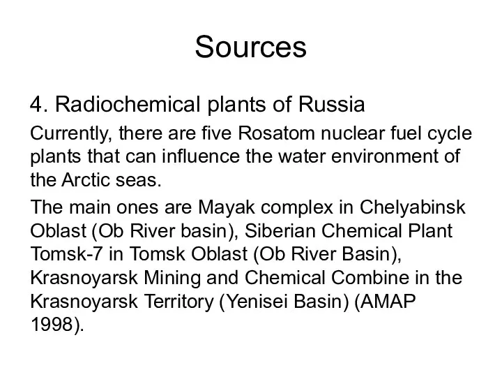 Sources 4. Radiochemical plants of Russia Currently, there are five Rosatom