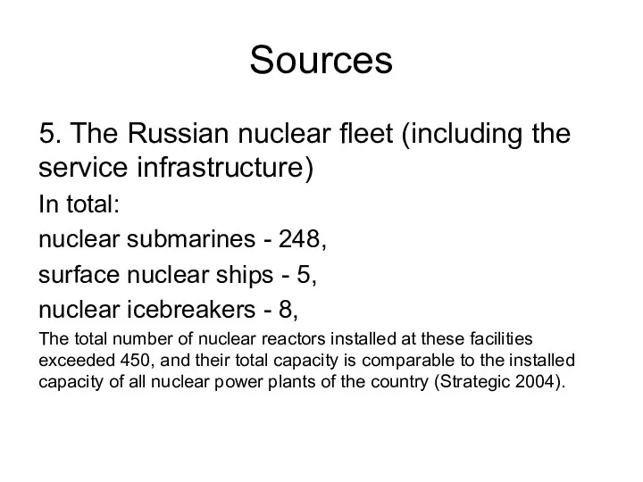 Sources 5. The Russian nuclear fleet (including the service infrastructure) In