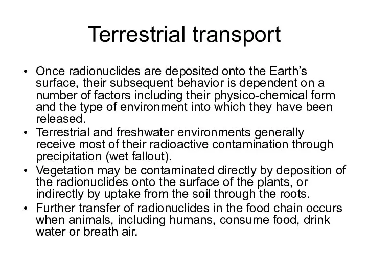 Terrestrial transport Once radionuclides are deposited onto the Earth’s surface, their