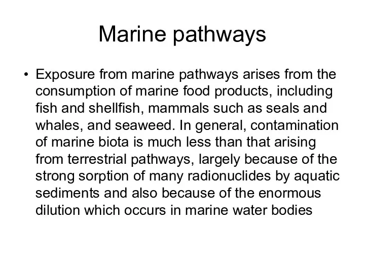 Marine pathways Exposure from marine pathways arises from the consumption of