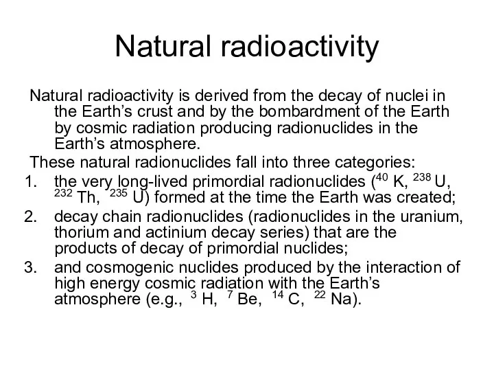 Natural radioactivity Natural radioactivity is derived from the decay of nuclei