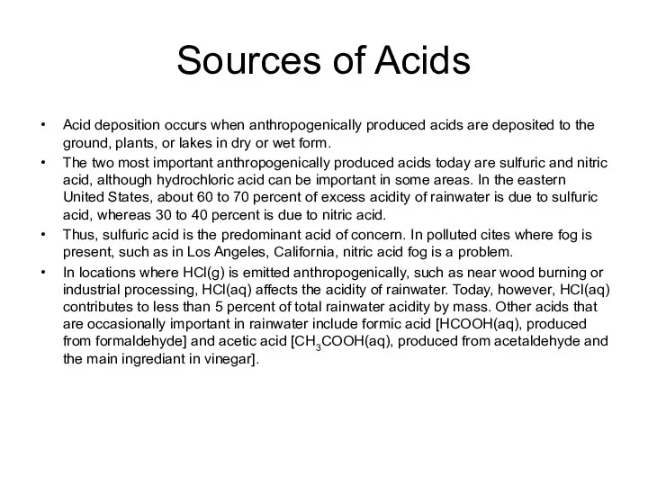 Sources of Acids Acid deposition occurs when anthropogenically produced acids are