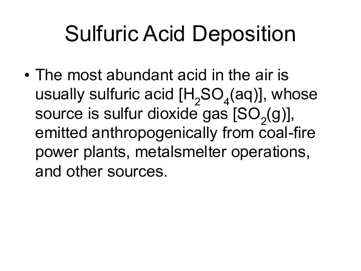 Sulfuric Acid Deposition The most abundant acid in the air is