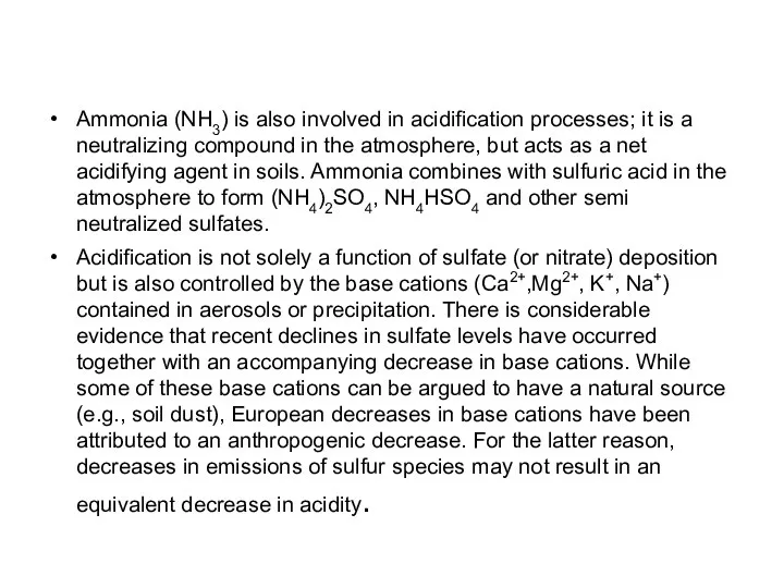 Ammonia (NH3) is also involved in acidification processes; it is a