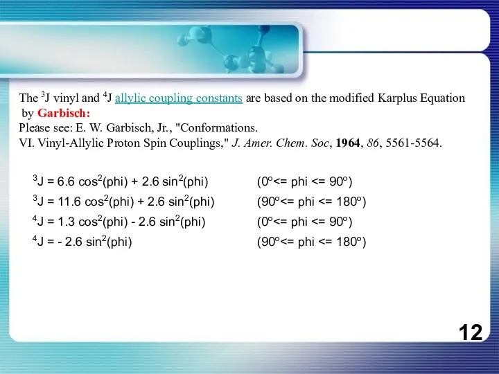 The 3J vinyl and 4J allylic coupling constants are based on