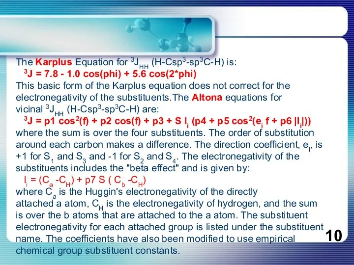 The Karplus Equation for 3JHH (H-Csp3-sp3C-H) is: 3J = 7.8 -