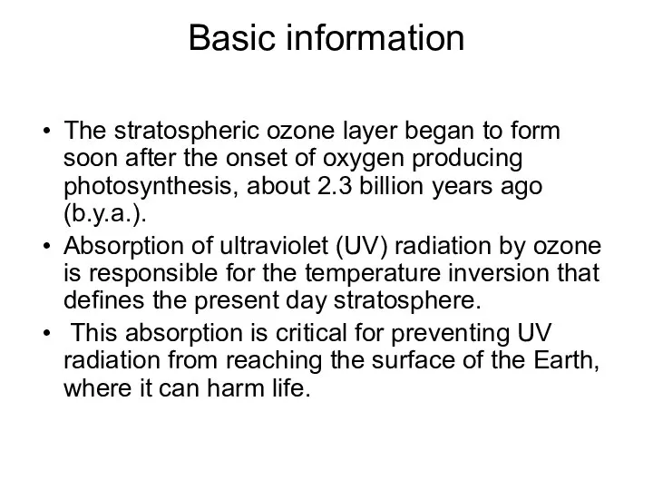 Basic information The stratospheric ozone layer began to form soon after