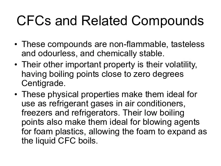 CFCs and Related Compounds These compounds are non-flammable, tasteless and odourless,