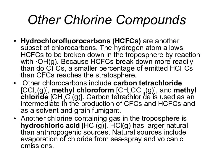 Other Chlorine Compounds Hydrochlorofluorocarbons (HCFCs) are another subset of chlorocarbons. The