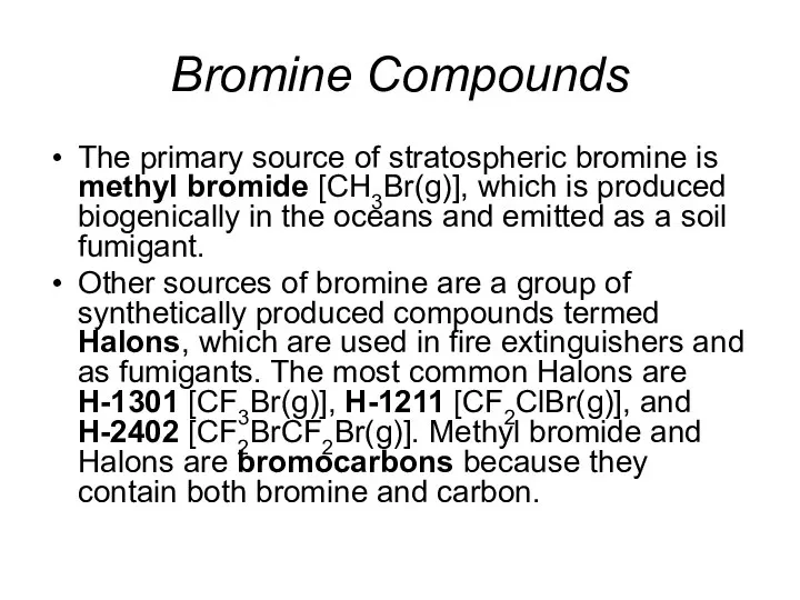 Bromine Compounds The primary source of stratospheric bromine is methyl bromide