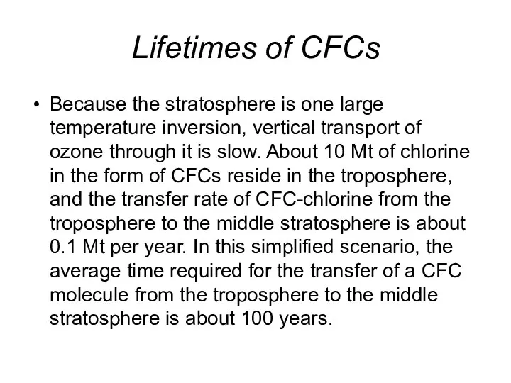 Lifetimes of CFCs Because the stratosphere is one large temperature inversion,