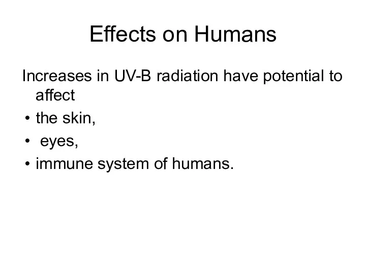 Effects on Humans Increases in UV-B radiation have potential to affect