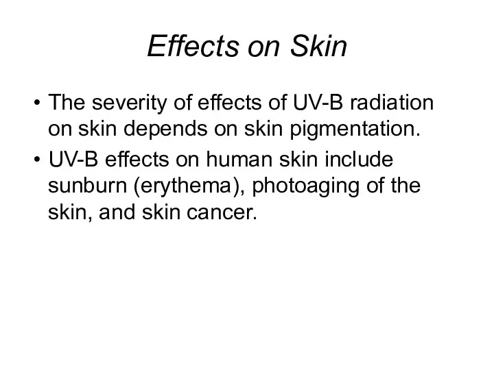 Effects on Skin The severity of effects of UV-B radiation on