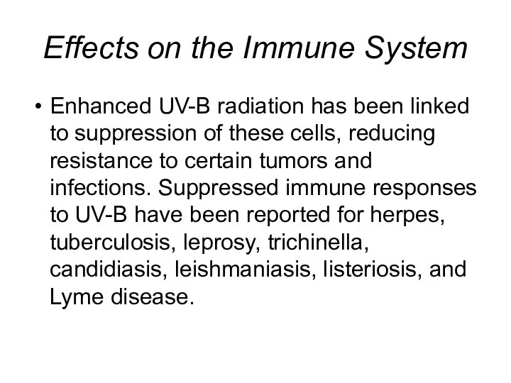 Effects on the Immune System Enhanced UV-B radiation has been linked