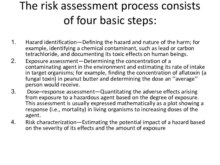 The risk assessment process consists of four basic steps: Hazard identification—Defining
