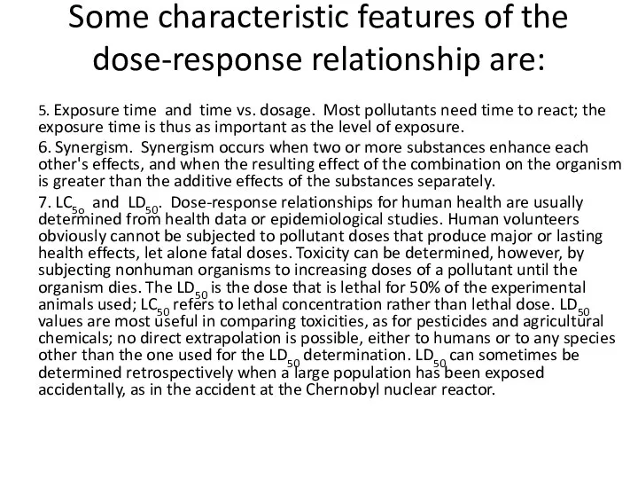 Some characteristic features of the dose-response relationship are: 5. Exposure time