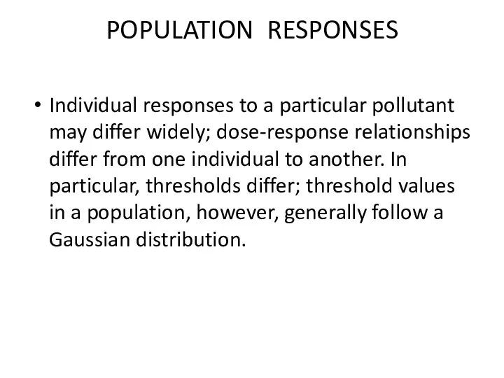 POPULATION RESPONSES Individual responses to a particular pollutant may differ widely;