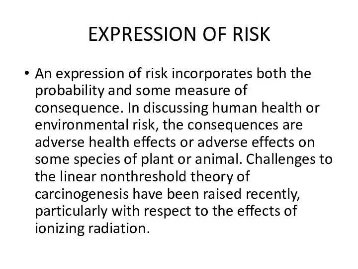 EXPRESSION OF RISK An expression of risk incorporates both the probability