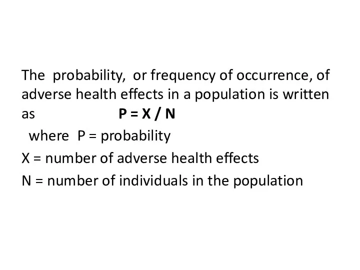 The probability, or frequency of occurrence, of adverse health effects in