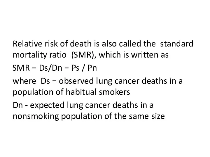Relative risk of death is also called the standard mortality ratio