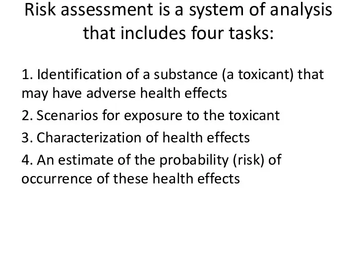 Risk assessment is a system of analysis that includes four tasks: