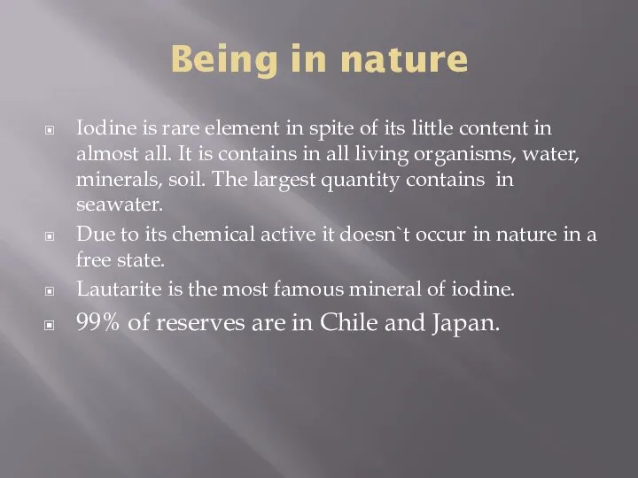 Being in nature Iodine is rare element in spite of its