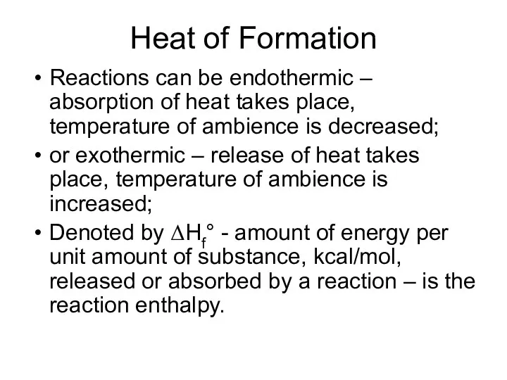 Heat of Formation Reactions can be endothermic – absorption of heat