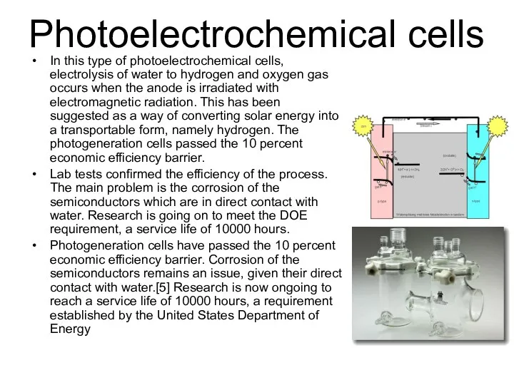 Photoelectrochemical cells In this type of photoelectrochemical cells, electrolysis of water