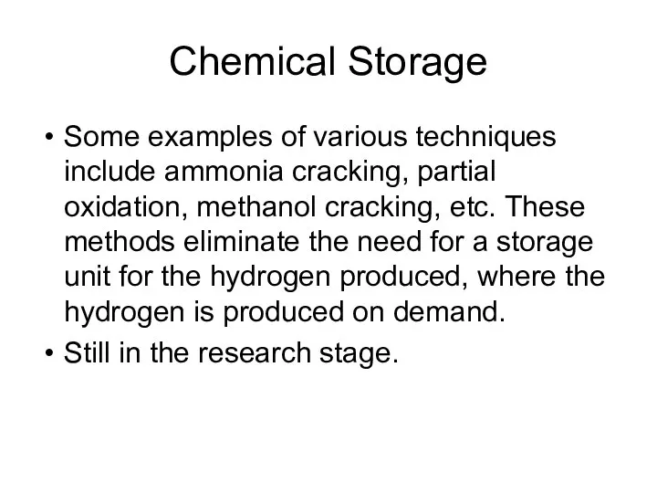 Chemical Storage Some examples of various techniques include ammonia cracking, partial