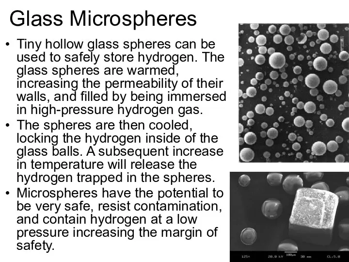 Glass Microspheres Tiny hollow glass spheres can be used to safely