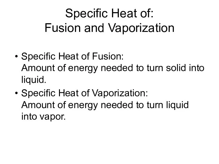 Specific Heat of: Fusion and Vaporization Specific Heat of Fusion: Amount