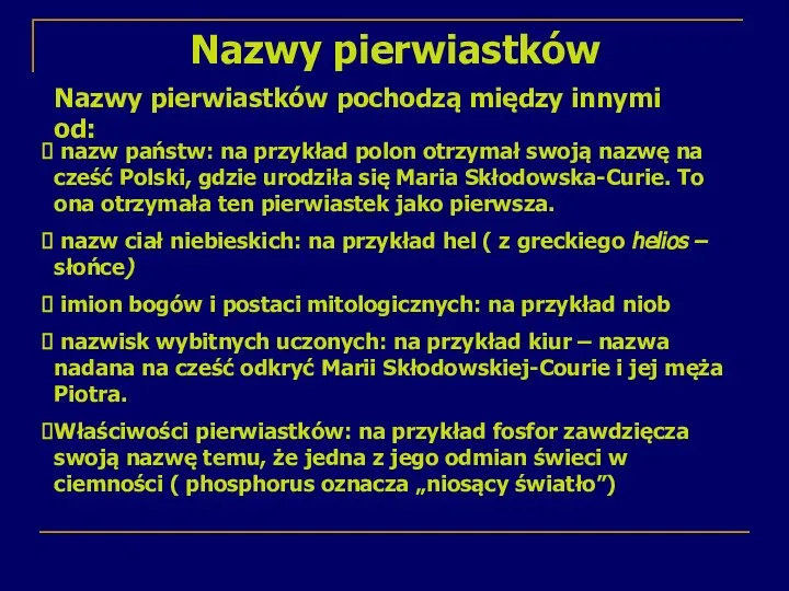 Nazwy pierwiastków Nazwy pierwiastków pochodzą między innymi od: nazw państw: na