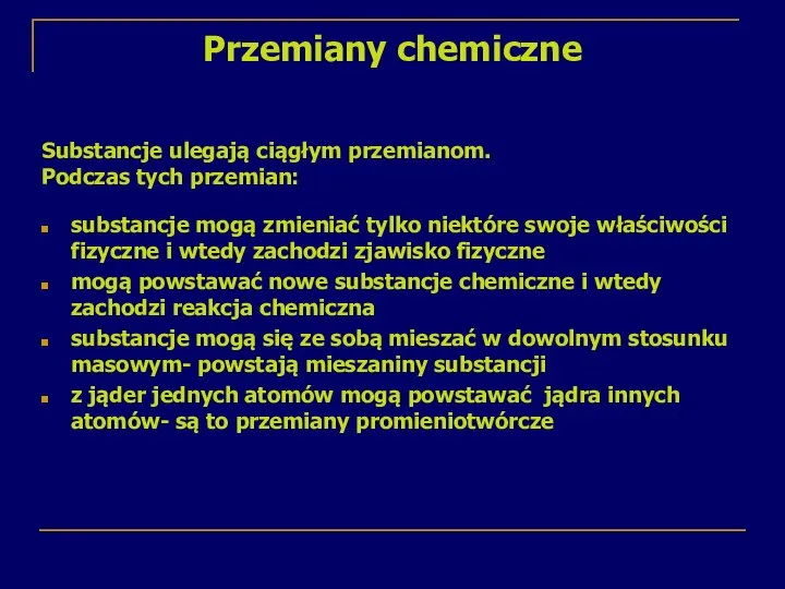 Przemiany chemiczne substancje mogą zmieniać tylko niektóre swoje właściwości fizyczne i